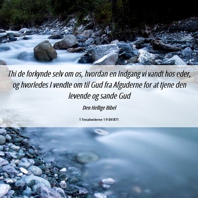 Picture 06 - 1 Tessalonikerne 1:9 DA1871 - Thi de forkynde selv om os, hvordan en Indgang vi - Bible Verse Picture