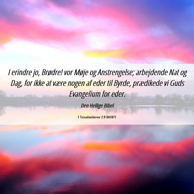 Picture 06 - 1 Tessalonikerne 2:9 DA1871 - I erindre jo, Brødre! vor Møje og Anstrengelse; - Bible Verse Picture