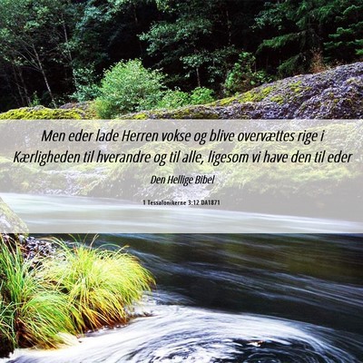 Picture 06 - 1 Tessalonikerne 3:12 DA1871 - Men eder lade Herren vokse og blive overvættes - Bible Verse Picture