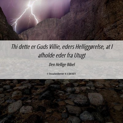 Picture 06 - 1 Tessalonikerne 4:3 DA1871 - Thi dette er Guds Villie, eders Helliggørelse, - Bible Verse Picture