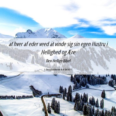 Picture 06 - 1 Tessalonikerne 4:4 DA1871 - at hver af eder veed at vinde sig sin egen Hustru - Bible Verse Picture