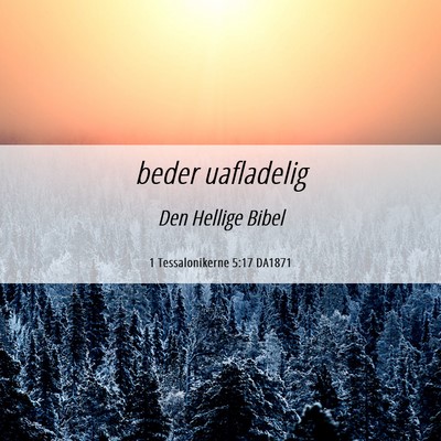 Picture 06 - 1 Tessalonikerne 5:17 DA1871 - beder - Bible Verse Picture