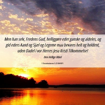 Picture 06 - 1 Tessalonikerne 5:23 DA1871 - Men han selv, Fredens Gud, helliggøre eder - Bible Verse Picture