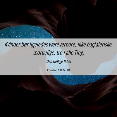 Picture 06 - 1 Timoteus 3:11 DA1871 - Kvinder bør ligeledes være ærbare, ikke - Bible Verse Picture