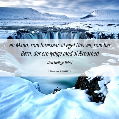 Picture 06 - 1 Timoteus 3:4 DA1871 - en Mand, som forestaar sit eget Hus vel, som har - Bible Verse Picture