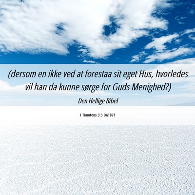 Picture 06 - 1 Timoteus 3:5 DA1871 - (dersom en ikke ved at forestaa sit eget Hus, - Bible Verse Picture