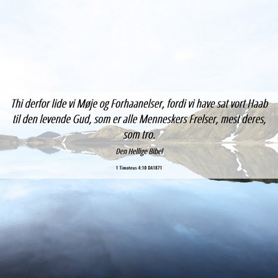 Picture 06 - 1 Timoteus 4:10 DA1871 - Thi derfor lide vi Møje og Forhaanelser, fordi - Bible Verse Picture