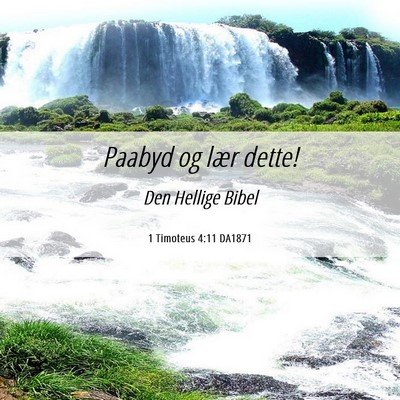 Picture 06 - 1 Timoteus 4:11 DA1871 - Paabyd og lær - Bible Verse Picture