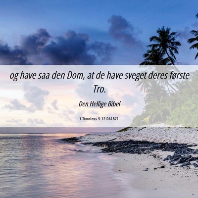 Picture 06 - 1 Timoteus 5:12 DA1871 - og have saa den Dom, at de have sveget deres - Bible Verse Picture
