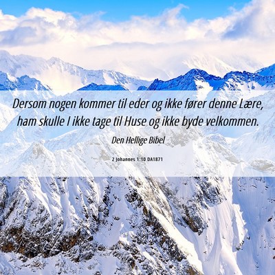 Picture 06 - 2 Johannes 1:10 DA1871 - Dersom nogen kommer til eder og ikke fører denne - Bible Verse Picture