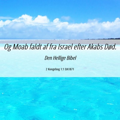 Picture 06 - 2 Kongebog 1:1 DA1871 - Og Moab faldt af fra Israel efter Akabs - Bible Verse Picture