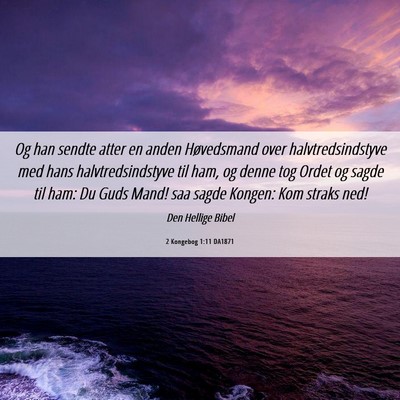 Picture 06 - 2 Kongebog 1:11 DA1871 - Og han sendte atter en anden Høvedsmand over - Bible Verse Picture