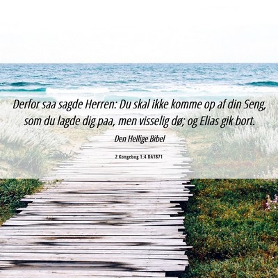 Picture 06 - 2 Kongebog 1:4 DA1871 - Derfor saa sagde Herren: Du skal ikke komme op af - Bible Verse Picture