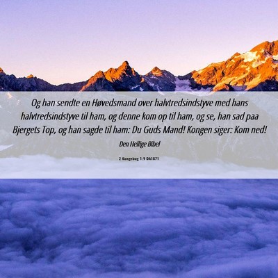 Picture 06 - 2 Kongebog 1:9 DA1871 - Og han sendte en Høvedsmand over - Bible Verse Picture