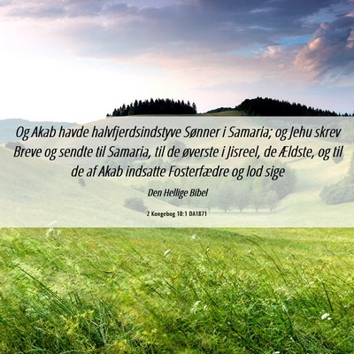 Picture 06 - 2 Kongebog 10:1 DA1871 - Og Akab havde halvfjerdsindstyve Sønner i - Bible Verse Picture