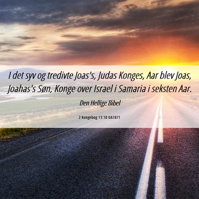 Picture 06 - 2 Kongebog 13:10 DA1871 - I det syv og tredivte Joas's, Judas Konges, Aar - Bible Verse Picture