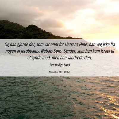 Picture 06 - 2 Kongebog 13:11 DA1871 - Og han gjorde det, som var ondt for Herrens - Bible Verse Picture
