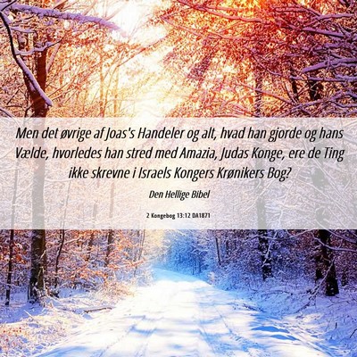 Picture 06 - 2 Kongebog 13:12 DA1871 - Men det øvrige af Joas's Handeler og alt, hvad - Bible Verse Picture