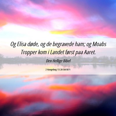 Picture 06 - 2 Kongebog 13:20 DA1871 - Og Elisa døde, og de begravede ham; og Moabs - Bible Verse Picture