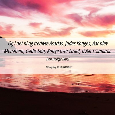 Picture 06 - 2 Kongebog 15:17 DA1871 - Og i det ni og tredivte Asarias, Judas Konges, - Bible Verse Picture
