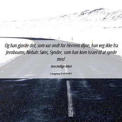 Picture 06 - 2 Kongebog 15:24 DA1871 - Og han gjorde det, som var ondt for Herrens - Bible Verse Picture