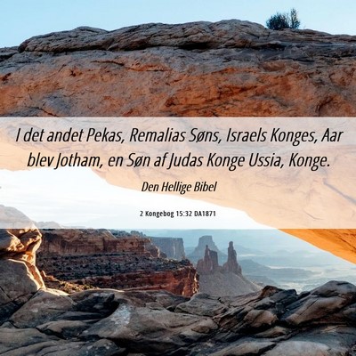Picture 06 - 2 Kongebog 15:32 DA1871 - I det andet Pekas, Remalias Søns, Israels - Bible Verse Picture