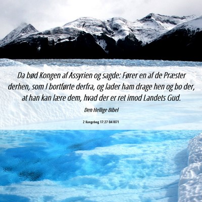 Picture 06 - 2 Kongebog 17:27 DA1871 - Da bød Kongen af Assyrien og sagde: Fører en af - Bible Verse Picture