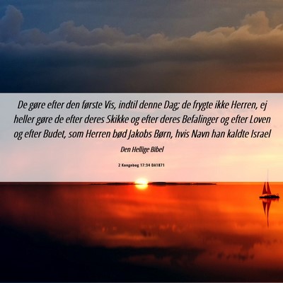 Picture 06 - 2 Kongebog 17:34 DA1871 - De gøre efter den første Vis, indtil denne Dag; - Bible Verse Picture