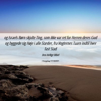 Picture 06 - 2 Kongebog 17:9 DA1871 - og Israels Børn skjulte Ting, som ikke var ret - Bible Verse Picture