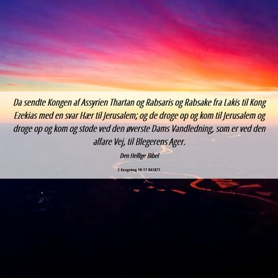 Picture 06 - 2 Kongebog 18:17 DA1871 - Da sendte Kongen af Assyrien Thartan og Rabsaris - Bible Verse Picture