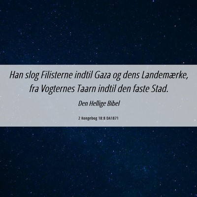 Picture 06 - 2 Kongebog 18:8 DA1871 - Han slog Filisterne indtil Gaza og dens - Bible Verse Picture