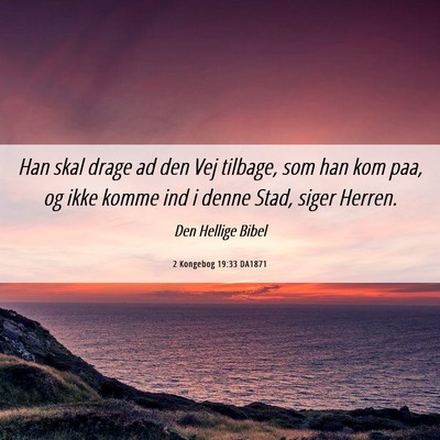 Picture 06 - 2 Kongebog 19:33 DA1871 - Han skal drage ad den Vej tilbage, som han kom - Bible Verse Picture