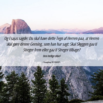 Picture 06 - 2 Kongebog 20:9 DA1871 - Og Esajas sagde: Du skal have dette Tegn af - Bible Verse Picture