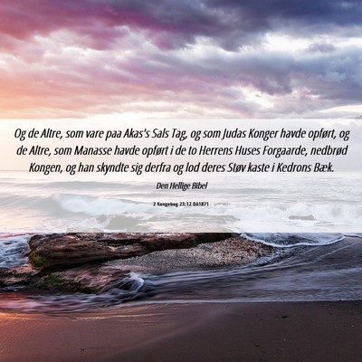 Picture 06 - 2 Kongebog 23:12 DA1871 - Og de Altre, som vare paa Akas's Sals Tag, og som - Bible Verse Picture