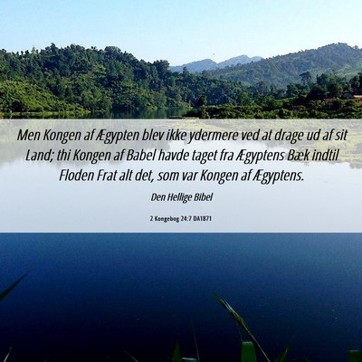 Picture 06 - 2 Kongebog 24:7 DA1871 - Men Kongen af Ægypten blev ikke ydermere ved at - Bible Verse Picture