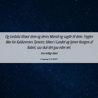 Picture 06 - 2 Kongebog 25:24 DA1871 - Og Gedalia tilsvor dem og deres Mænd og sagde - Bible Verse Picture
