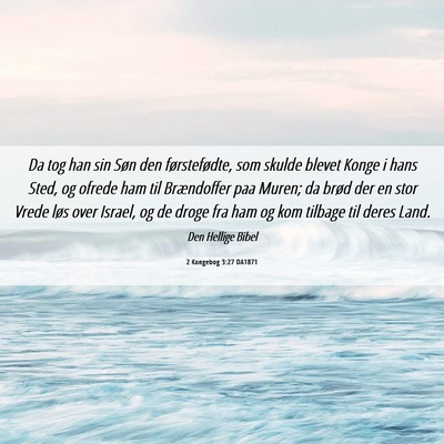 Picture 06 - 2 Kongebog 3:27 DA1871 - Da tog han sin Søn den førstefødte, som skulde - Bible Verse Picture