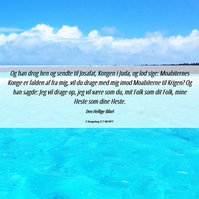 Picture 06 - 2 Kongebog 3:7 DA1871 - Og han drog hen og sendte til Josafat, Kongen i - Bible Verse Picture