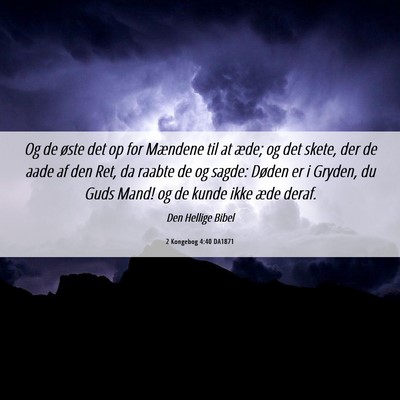 Picture 06 - 2 Kongebog 4:40 DA1871 - Og de øste det op for Mændene til at æde; og - Bible Verse Picture