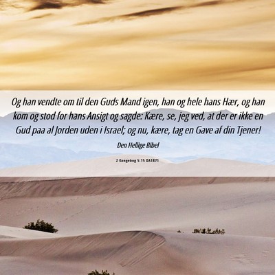 Picture 06 - 2 Kongebog 5:15 DA1871 - Og han vendte om til den Guds Mand igen, han og - Bible Verse Picture