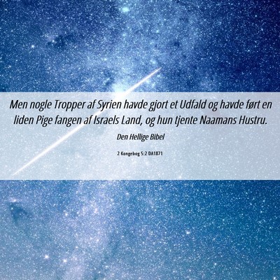 Picture 06 - 2 Kongebog 5:2 DA1871 - Men nogle Tropper af Syrien havde gjort et Udfald - Bible Verse Picture