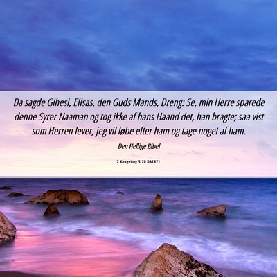 Picture 06 - 2 Kongebog 5:20 DA1871 - Da sagde Gihesi, Elisas, den Guds Mands, Dreng: - Bible Verse Picture