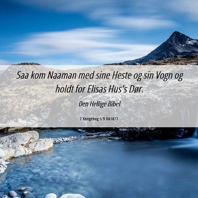 Picture 06 - 2 Kongebog 5:9 DA1871 - Saa kom Naaman med sine Heste og sin Vogn og - Bible Verse Picture