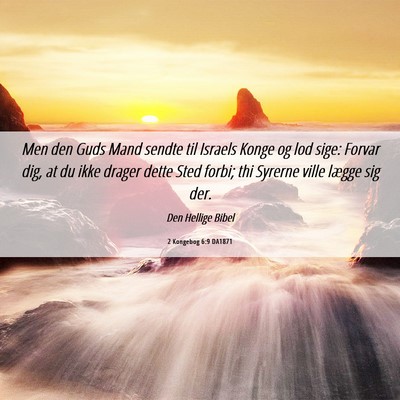 Picture 06 - 2 Kongebog 6:9 DA1871 - Men den Guds Mand sendte til Israels Konge og lod - Bible Verse Picture
