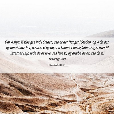 Picture 06 - 2 Kongebog 7:4 DA1871 - Om vi sige: Vi ville gaa ind i Staden, saa er der - Bible Verse Picture