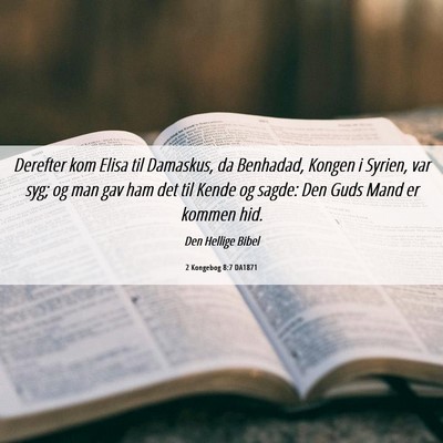 Picture 06 - 2 Kongebog 8:7 DA1871 - Derefter kom Elisa til Damaskus, da Benhadad, - Bible Verse Picture