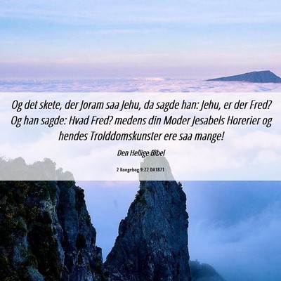 Picture 06 - 2 Kongebog 9:22 DA1871 - Og det skete, der Joram saa Jehu, da sagde han: - Bible Verse Picture