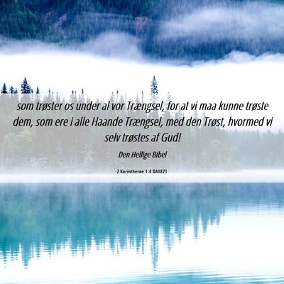Picture 06 - 2 Korintherne 1:4 DA1871 - som trøster os under al vor Trængsel, for at vi - Bible Verse Picture
