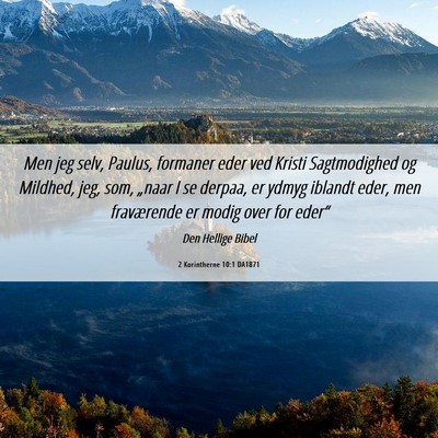 Picture 06 - 2 Korintherne 10:1 DA1871 - Men jeg selv, Paulus, formaner eder ved Kristi - Bible Verse Picture