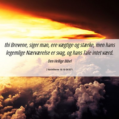 Picture 06 - 2 Korintherne 10:10 DA1871 - thi Brevene, siger man, ere vægtige og stærke, - Bible Verse Picture